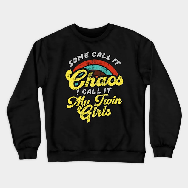 Some Call It Chaos I Call It My Twin Girls Crewneck Sweatshirt by Depot33